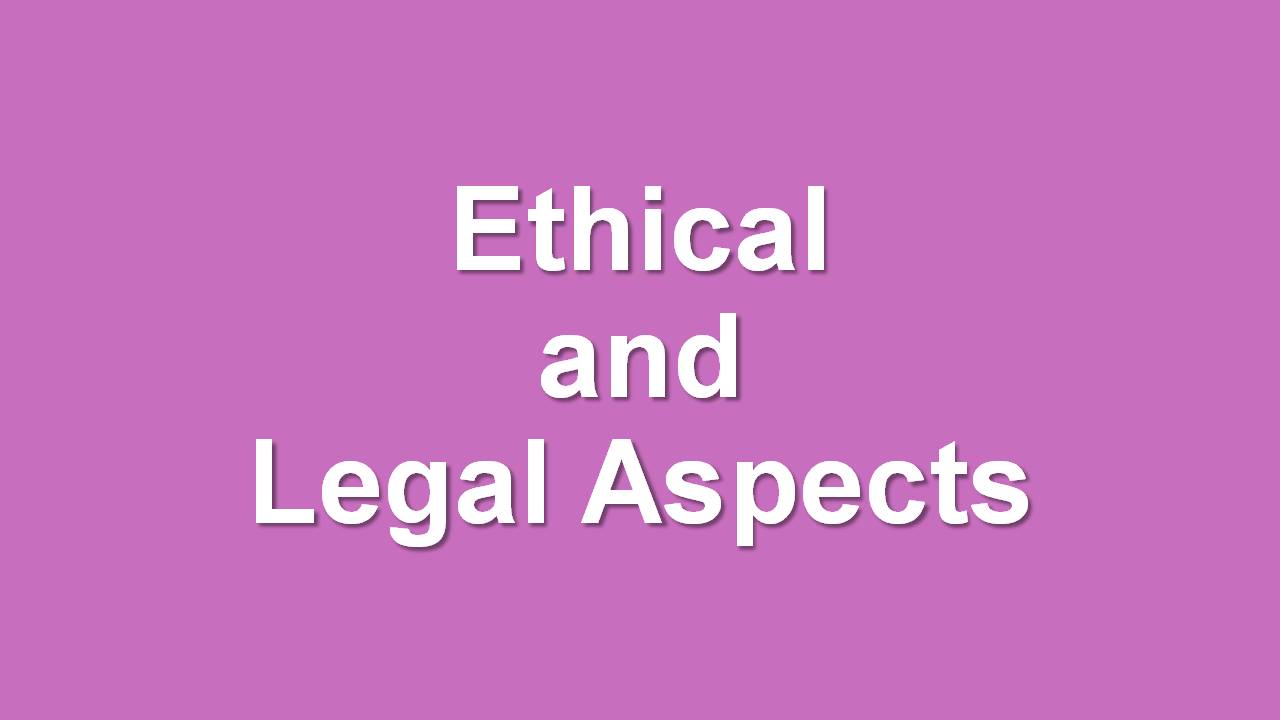 Ethical and legal Aspects