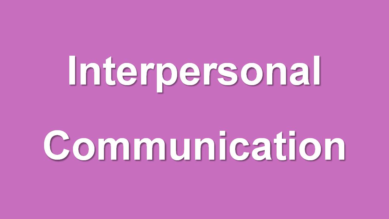 INTERPERSONAL COMMUNICATIONS