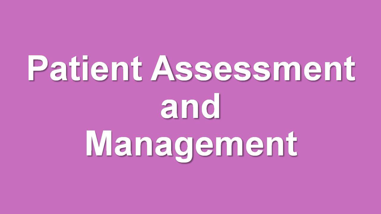 PATIENT ASSESSMENT AND MANAGEMENT